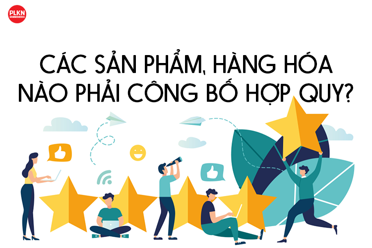 CÔNG BỐ HỢP QUY VÀ NHỮNG ĐIỀU QUAN TRỌNG BẠN CẦN PHẢI BIẾT